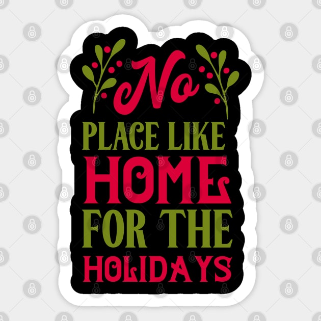 No place like home for the holidays Sticker by holidaystore